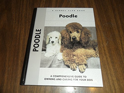 9781593782436: Poodle: A Comprehensive Guide to Owning and Caring for Your Dog (Comprehensive Owner's Guide)