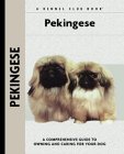 Beispielbild fr Pekingese : A Comprehensive Guide to Owning and Caring for Your Dog zum Verkauf von Better World Books