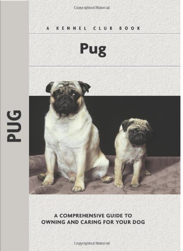 Beispielbild fr Pug: A Comprehensive Guide to Owning and Caring for Your Dog (Kennel Club) zum Verkauf von Reuseabook