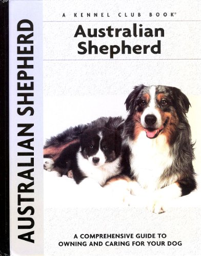 Stock image for Australian Shepherd : A Comprehensive Guide to Owning and Caring for Your Dog for sale by Better World Books