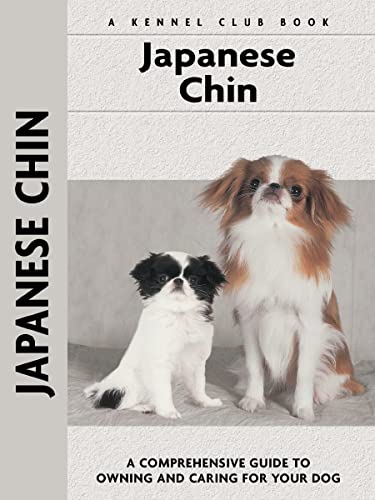 Beispielbild fr Japanese Chin: A Comprehensive Guide to Owning and Caring for Your Dog (CompanionHouse Books) (Kennel Club Book) An Owner's Guide to Training, Puppy Care, Health, Characteristics, History, and More zum Verkauf von Orphans Treasure Box