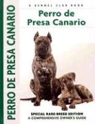 Imagen de archivo de Perro De Presa Canario: Special Rare-Breed Edition : A Comprehensive Owner's Guide a la venta por BooksRun
