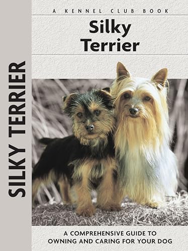 Imagen de archivo de Silky Terrier : A Comprehensive Guide to Owning and Caring for Your Dog a la venta por R Bookmark