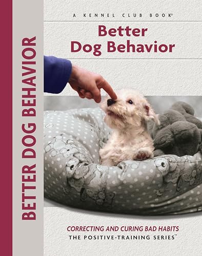 Beispielbild fr Better Dog Behavior and Training : Correcting and Curing Bad Habits zum Verkauf von Better World Books