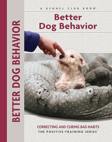Stock image for Better Dog Behavior and Training: Correcting and Curing Bad Habits (CompanionHouse Books) Correcting and Curing Bad Habits (Training Book Series) for sale by Hippo Books