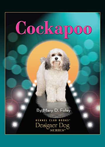 Imagen de archivo de Cockapoo (CompanionHouse Books) (Kennel Club Books) Helpful Advice for Selecting and Caring for Your New Cockapoo Puppy, plus History, Characteristics, Temperament, Breeding, and More a la venta por HPB-Ruby