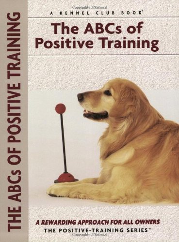 Beispielbild fr Abc's Of Positive Training zum Verkauf von St Vincent de Paul of Lane County