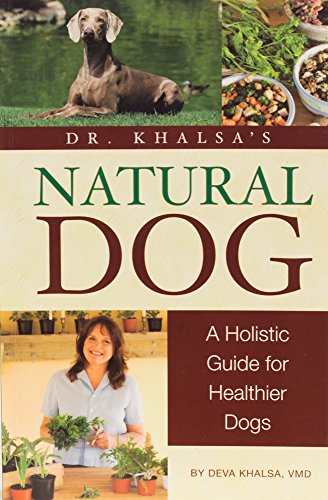 Stock image for Dr. Khalsa's Natural Dog: A Holistic Feeding Guide for Healthier Dogs for sale by ThriftBooks-Atlanta