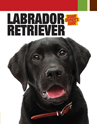 Stock image for Labrador Retriever (CompanionHouse Books) Breed Characteristics, History, Expert Advice, and Tips on Adopting, Training, Solving Bad Behavior, Feeding, Exercising, and Caring for Your New Best Friend for sale by SecondSale