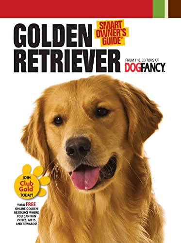 Beispielbild fr Golden Retriever (CompanionHouse Books) In-Depth Breed Profile, History, Tips, and Expert Advice on Adopting, Training, Feeding, Exercising, and Caring for Your New Best Friend (Smart Owner's Guide) zum Verkauf von Wonder Book