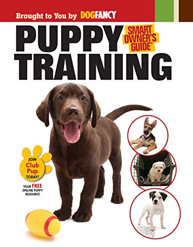 Beispielbild fr Puppy Training: Smart Owner's Guide (CompanionHouse Books) Kennel Club Books Interactive Series from the Experts at Dog Fancy; Positive Reinforcement House and Crate Training, Obedience Cues, and More zum Verkauf von AwesomeBooks