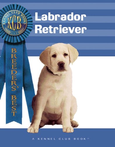 Imagen de archivo de Labrador Retriever (Breeders' Best: A Kennel Club Book) a la venta por HPB-Diamond