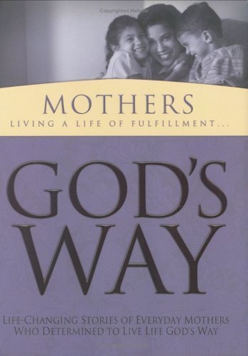 Imagen de archivo de God's Way for Mothers: Mothers Living a Life of Fulfillment (God's Way) a la venta por Wonder Book