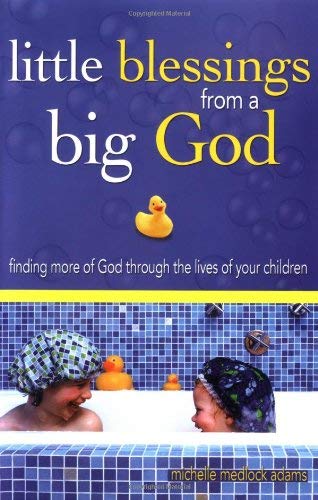 Beispielbild fr Little Blessings from Big God: Finding More of God Through the Lives of Your Children zum Verkauf von Wonder Book