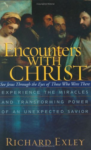 Imagen de archivo de Encounters with Christ: See Jesus and His Miracles Through the Eyes of Those Who Were There a la venta por SecondSale