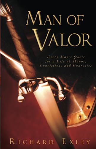 Beispielbild fr Man of Valor : Every Man's Quest for a Life of Honor, Conviction, and Character zum Verkauf von Better World Books