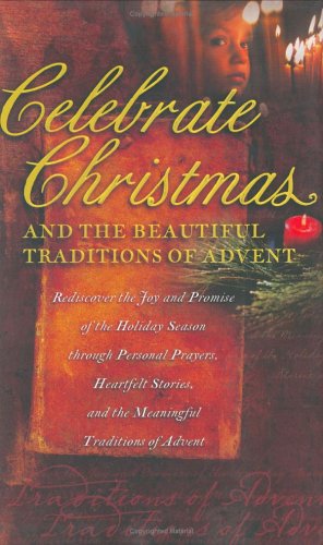 Stock image for Celebrate Christmas and the Beautiful Traditions of Advent for sale by Better World Books