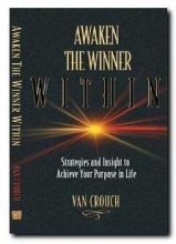 Awaken the Winner Within: Strategies And Insight to Achieve Your Purpose in Life (9781593790349) by Van Crouch