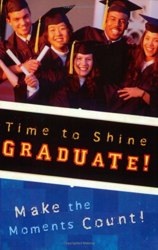 Beispielbild fr Time to Shine, Graduate! Make the Moments Count zum Verkauf von Ebooksweb