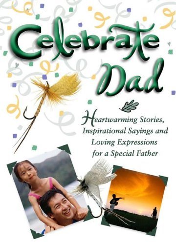 Stock image for Celebrate Dad: Heartwarming Stories, Inspirational Sayings, and Loving Expressions for a Special Father (Celebrate (Harrison House)) for sale by Wonder Book