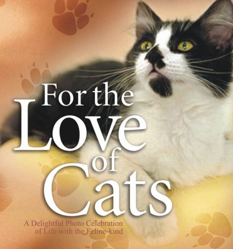 Imagen de archivo de For the Love of Cats: A Delightful Photo Celebration of Life With the Feline Kind a la venta por WorldofBooks