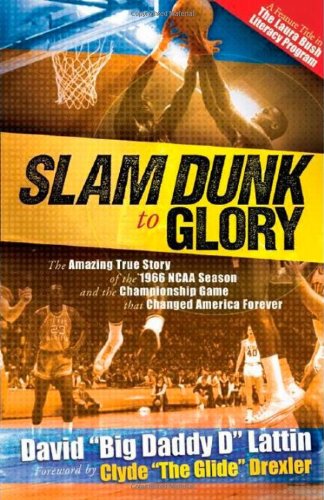 9781593791179: Slam Dunk to Glory: The Amazing True Story of the 1966 NCAA Season and the Championship Game That Changed America Forever
