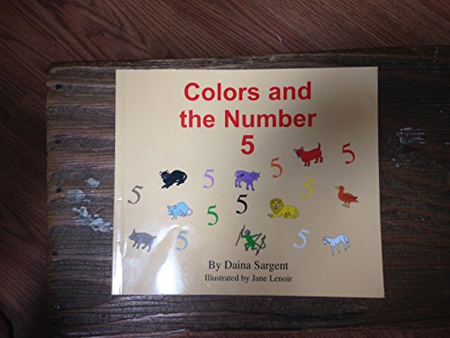 Colors And the Number 5 (Learn to Read Series: Colors And Numbers Set) (9781593810399) by Sargent, Daina