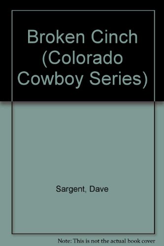 Broken Cinch (Colorado Cowboy Series) (9781593810955) by Sargent, Dave; Sargent, Pat