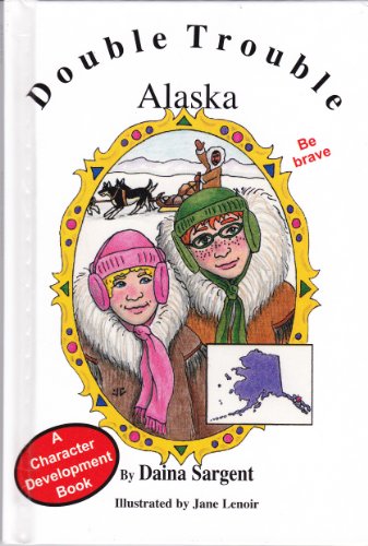 Beispielbild fr Alaska : Be Brave zum Verkauf von Better World Books