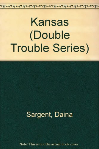 Kansas (Double Trouble Series) (9781593811259) by Sargent, Daina