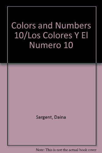 Colors and Numbers 10/Los Colores Y El Numero 10 (9781593811280) by Unknown Author