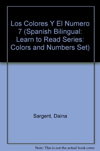 Imagen de archivo de Los Colores Y El Numero 7 (Spanish Bilingual: Learn to Read Series: Colors And Numbers Set) (Spanish Edition) a la venta por ThriftBooks-Dallas