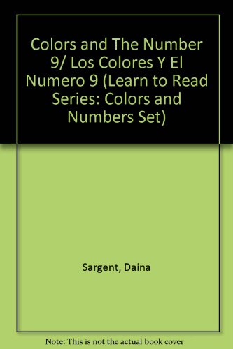 Stock image for Colors and The Number 9/ Los Colores Y El Numero 9 (Learn to Read Series: Colors and Numbers Set) (English and Spanish Edition) for sale by ThriftBooks-Atlanta