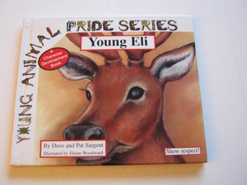 Young Eli: Show Respect! (Young Animal Pride) (9781593813451) by Sargent, Dave; Sargent, Pat