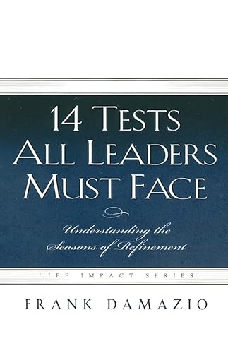Stock image for 14 Tests All Leaders Must Face: Understanding the Seasos of Refinement (Life Impact) for sale by WorldofBooks