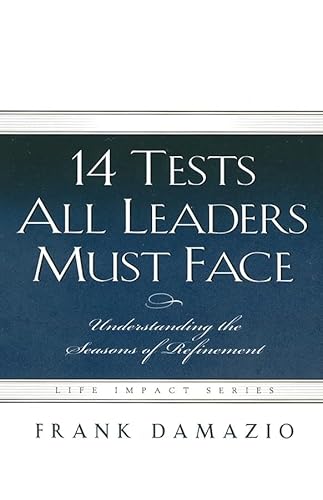 14 Tests All Leaders Must Face (Life Impact) (9781593830298) by DAMAZIO FRANK