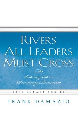 Beispielbild fr Rivers All Leaders Must Cross: Entering Into a Promising Tomorrow zum Verkauf von ThriftBooks-Atlanta