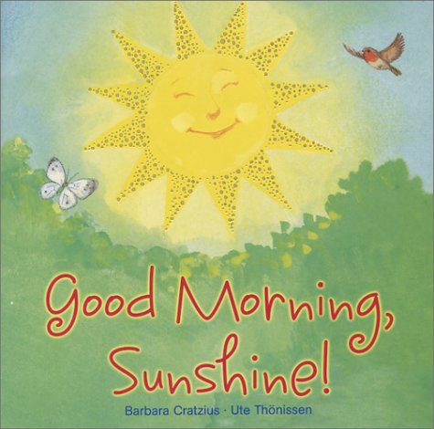 Beispielbild fr Good Morning, Sunshine! zum Verkauf von ThriftBooks-Dallas