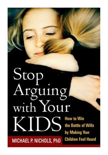 Beispielbild fr Stop Arguing with Your Kids : How to Win the Battle of Wills by Making Your Children Feel Heard zum Verkauf von Better World Books