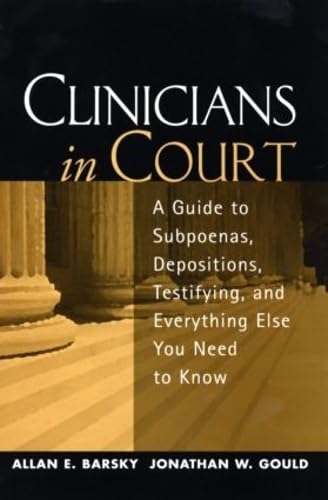 Beispielbild fr Clinicians in Court: A Guide to Subpoenas, Depositions, Testifying, and Everything Else You Need to Know zum Verkauf von HPB-Ruby