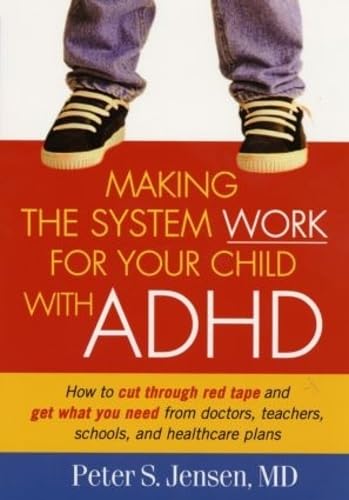 Beispielbild fr Making the System Work for Your Child with ADHD : How to Cut Through Red Tape and Get What You Need from Doctors, Teachers, Schools and Healthcare Plans zum Verkauf von Better World Books