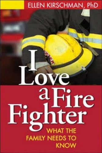 Beispielbild fr I Love a Fire Fighter: What the Family Needs to Know zum Verkauf von Wonder Book