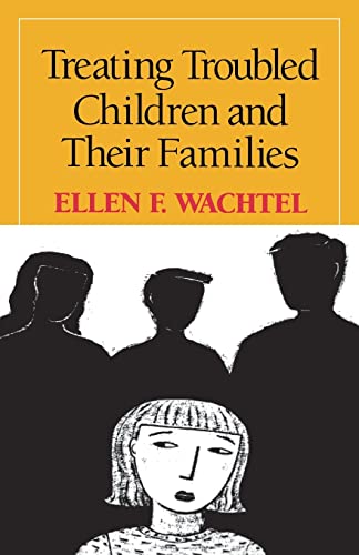 Beispielbild fr Treating Troubled Children and Their Families zum Verkauf von Better World Books