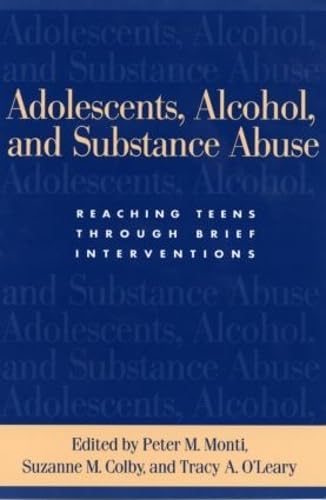 Imagen de archivo de Adolescents, Alcohol, and Substance Abuse: Reaching Teens through Brief Interventions a la venta por KuleliBooks