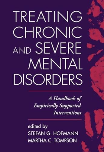 Stock image for Treating Chronic and Severe Mental Disorders: A Handbook of Empirically Supported Interventions for sale by Books From California