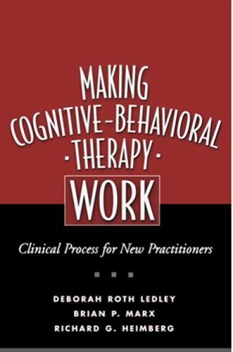 Imagen de archivo de Making Cognitive-Behavioral Therapy Work: Clinical Process for New Practitioners a la venta por Wonder Book