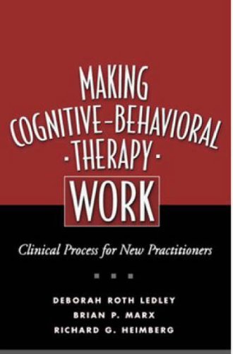 Stock image for Making Cognitive-Behavioral Therapy Work: Clinical Process for New Practitioners for sale by Wonder Book