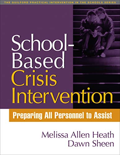 Stock image for School-Based Crisis Intervention: Preparing All Personnel to Assist (The Guilford Practical Intervention in the Schools Series) for sale by SecondSale