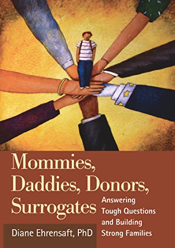 Beispielbild fr Mommies, Daddies, Donors, Surrogates : Answering Tough Questions and Building Strong Families zum Verkauf von Better World Books