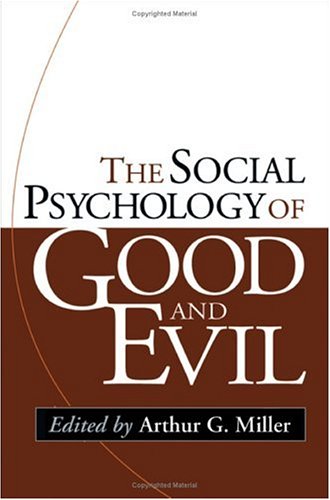 

The Social Psychology of Good and Evil, First Edition
